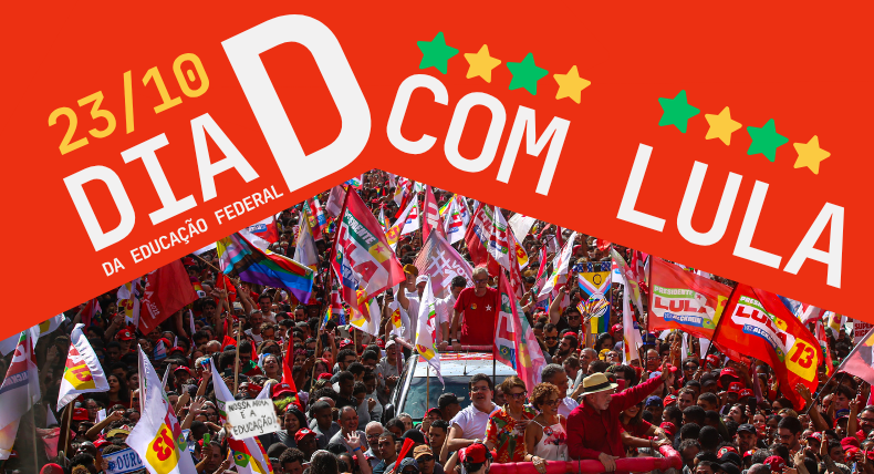 23/10: hoje é o Dia D da Educação Federal com Lula!