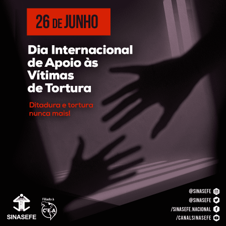 26/06: Dia Internacional de Apoio às Vítimas de Tortura