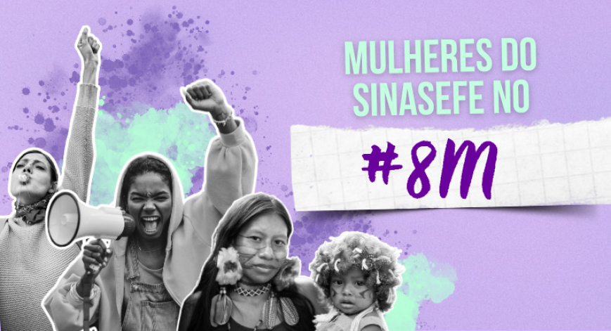 Mulheres do SINASEFE no 8M 2024: pela reestruturação das carreiras, recuperação dos salários, contra os assédios e as violências